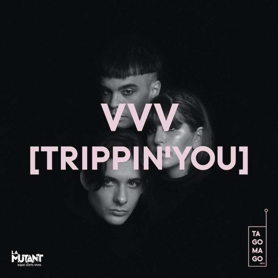 VVV [Trippin'you] Tagomago Fest vol 6